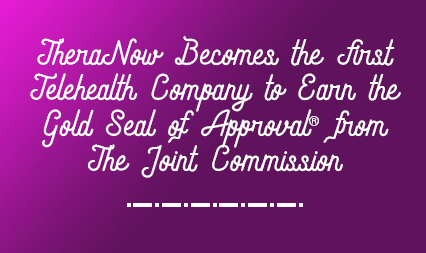 TheraNow Becomes First Telehealth Company to Earn Joint Commission Accreditation